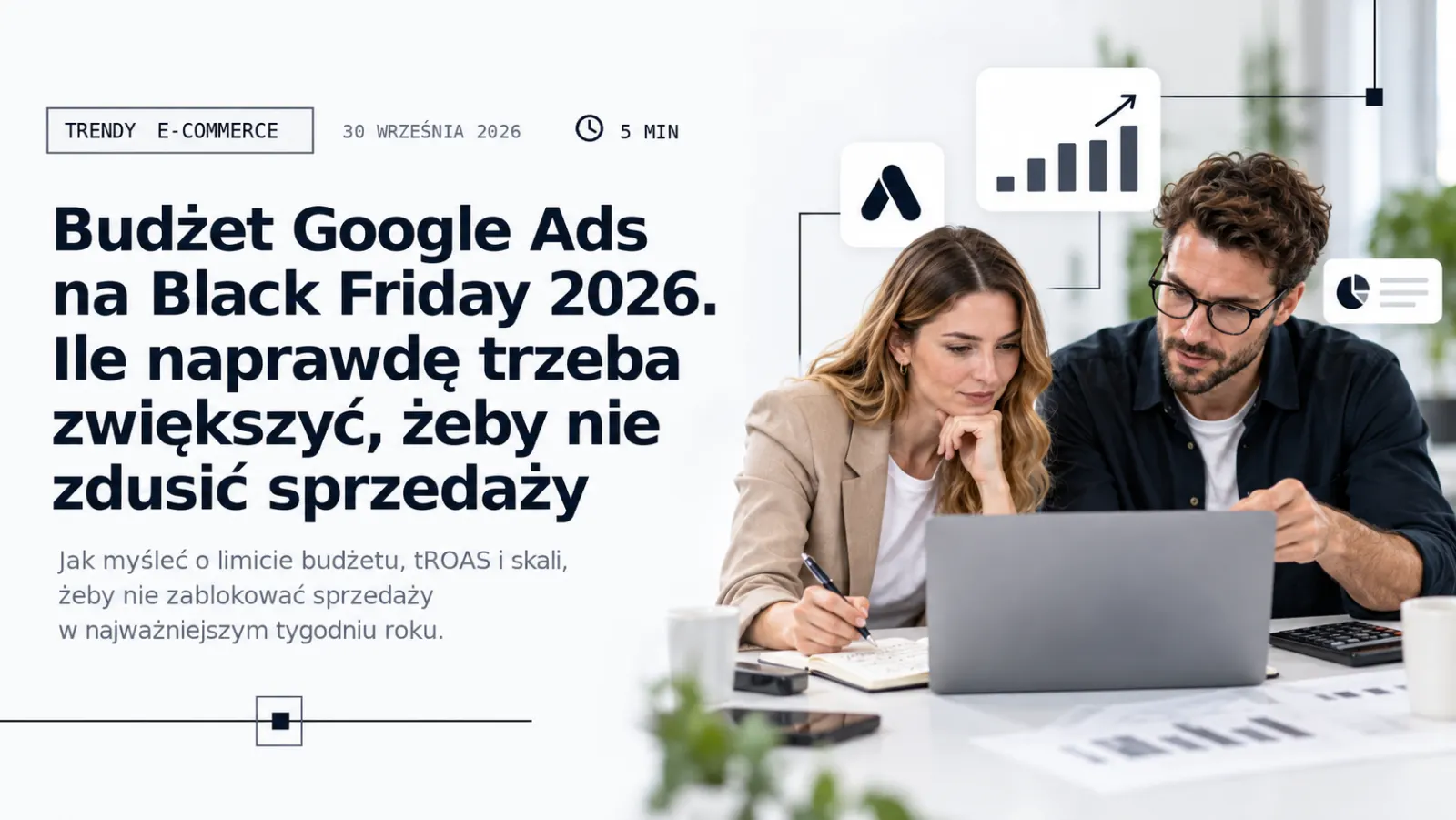 Google Ads na Black Friday 2026: Google radzi zostawić nawet 3× większy budżet. Ale nie chodzi o wydanie 3× więcej