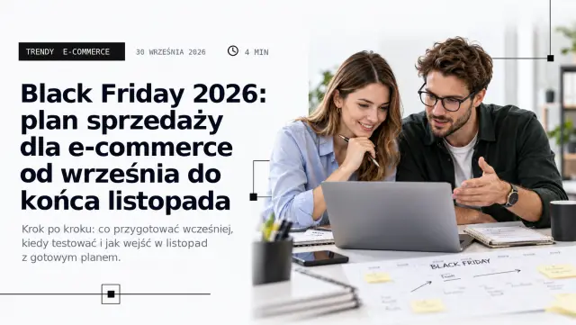 Black Friday 2026: Google Ads, Meta Ads, TikTok Ads i ChatGPT Ads. Co ustawić już teraz, żeby nie przepalić listopada