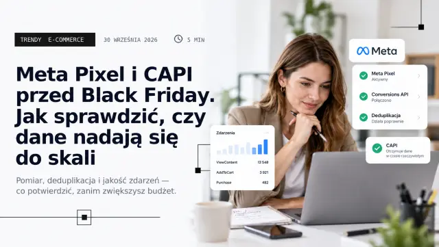 Meta Ads Black Friday 2026: Pixel działa? To jeszcze nie znaczy, że Meta dobrze widzi Twoją sprzedaż