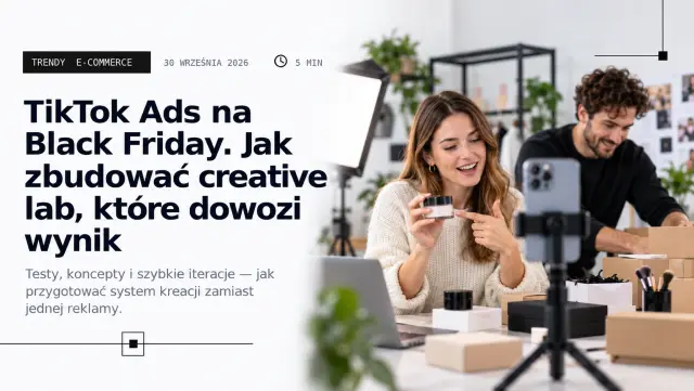 TikTok Ads na Black Friday 2026: kalendarz przygotowań od września do 27 listopada